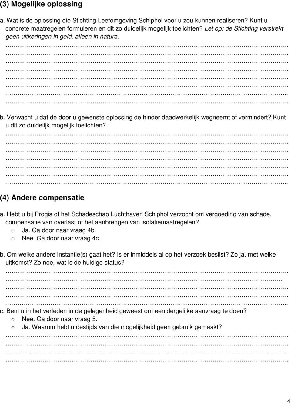 Kunt u dit z duidelijk mgelijk telichten? (4) Andere cmpensatie a.