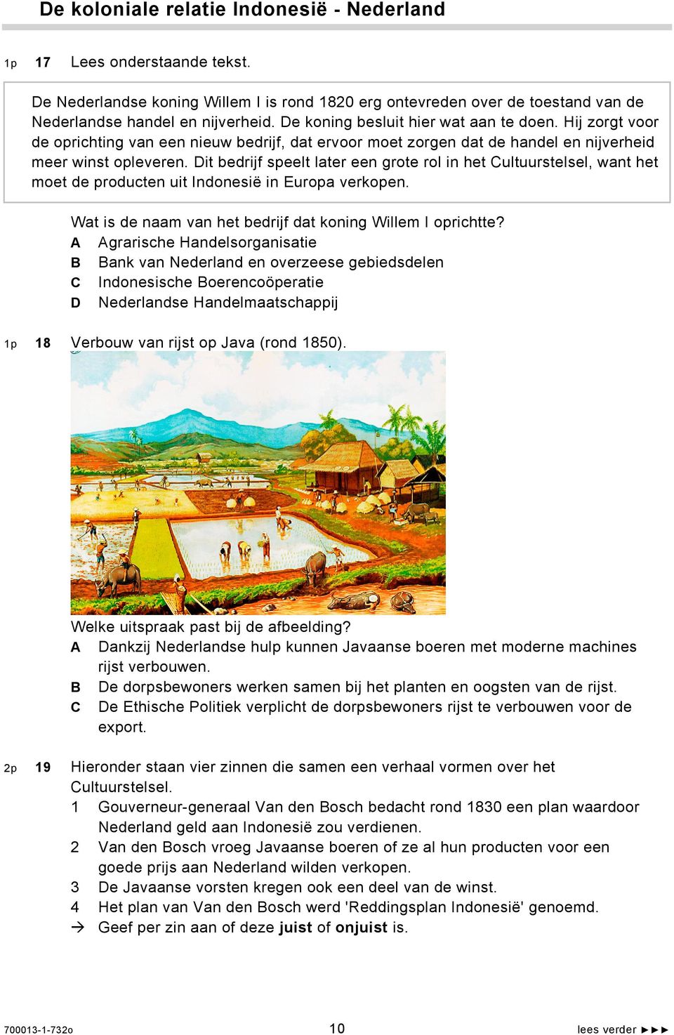 Dit bedrijf speelt later een grote rol in het Cultuurstelsel, want het moet de producten uit Indonesië in Europa verkopen. Wat is de naam van het bedrijf dat koning Willem I oprichtte?