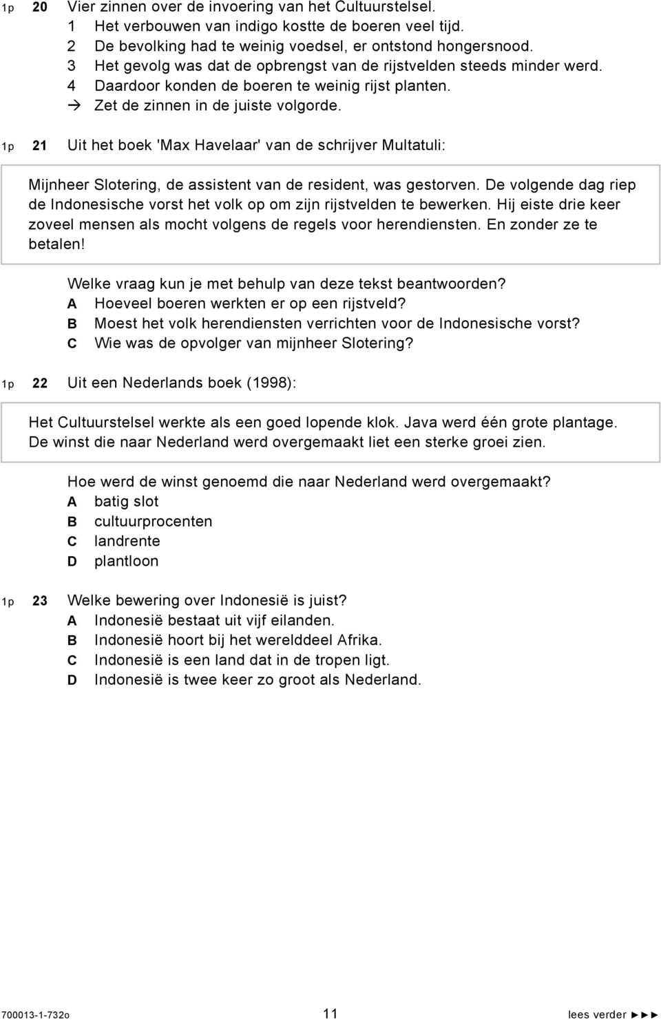 21 Uit het boek 'Max Havelaar' van de schrijver Multatuli: Mijnheer Slotering, de assistent van de resident, was gestorven.