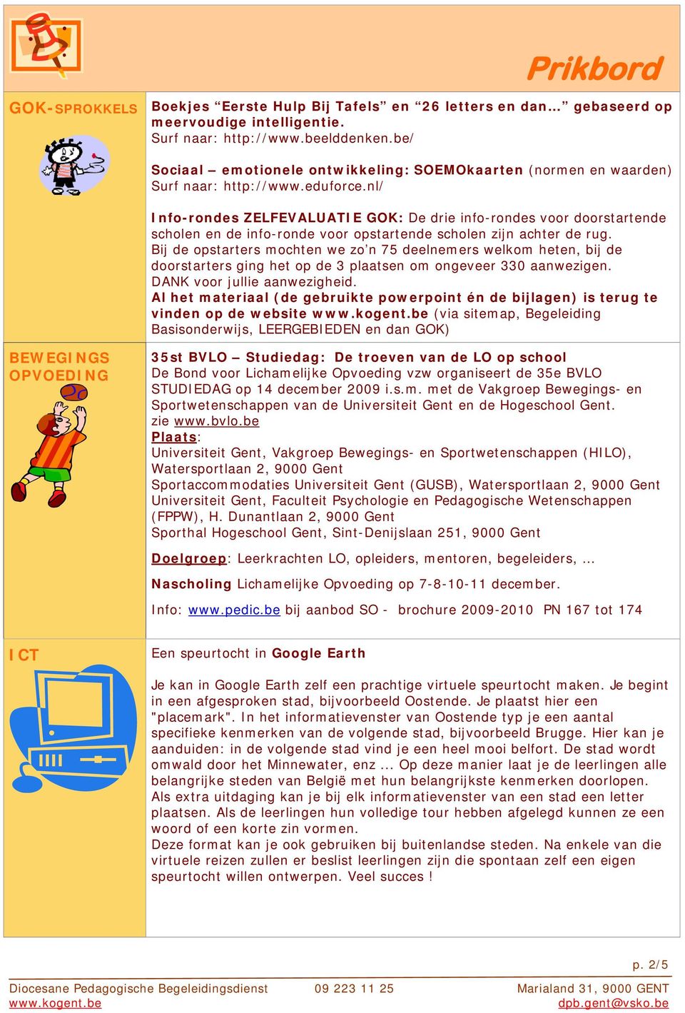 nl/ Info-rondes ZELFEVALUATIE GOK: De drie info-rondes voor doorstartende scholen en de info-ronde voor opstartende scholen zijn achter de rug.