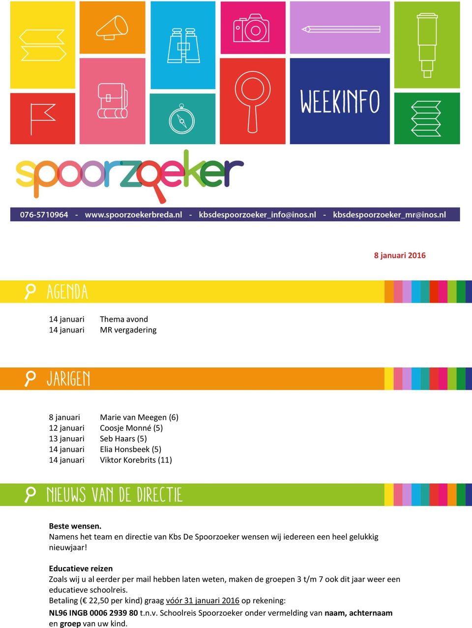 Namens het team en directie van Kbs De Spoorzoeker wensen wij iedereen een heel gelukkig nieuwjaar!