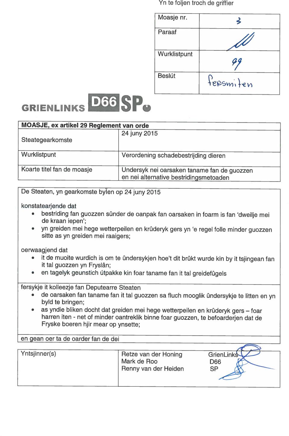 of minder oantreklik binne foar guozzen, te befoarderjen dat de Fryske boeren hjir mear op ynsette; harren iten - byld te bringen; de oarsaken fan taname fan it tal guozzen sa fluch mooglik