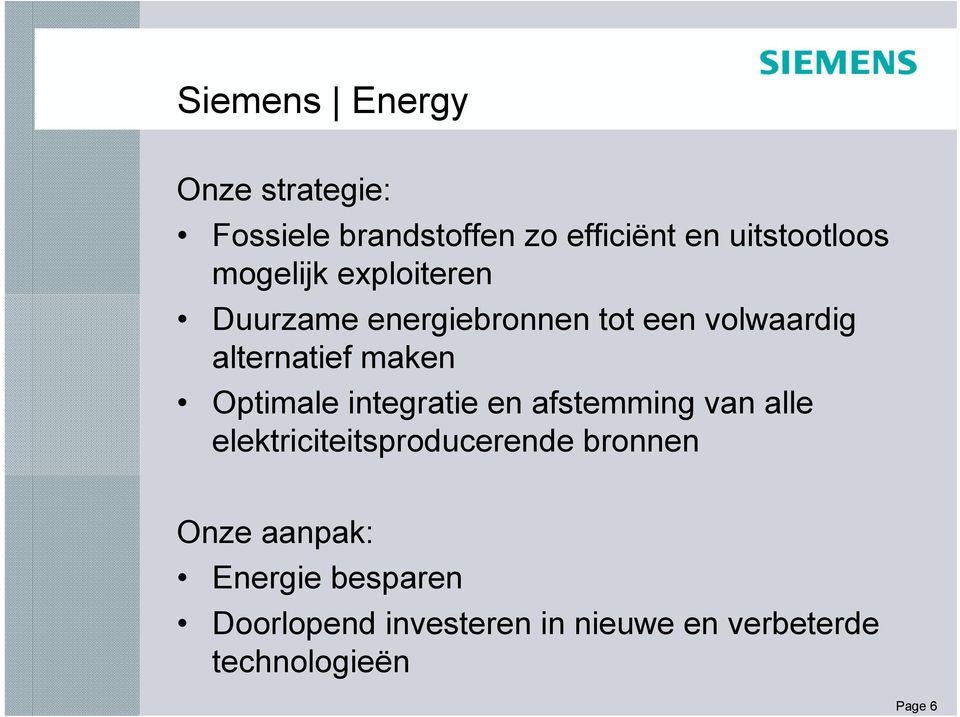 Optimale integratie en afstemming van alle elektriciteitsproducerende bronnen Onze