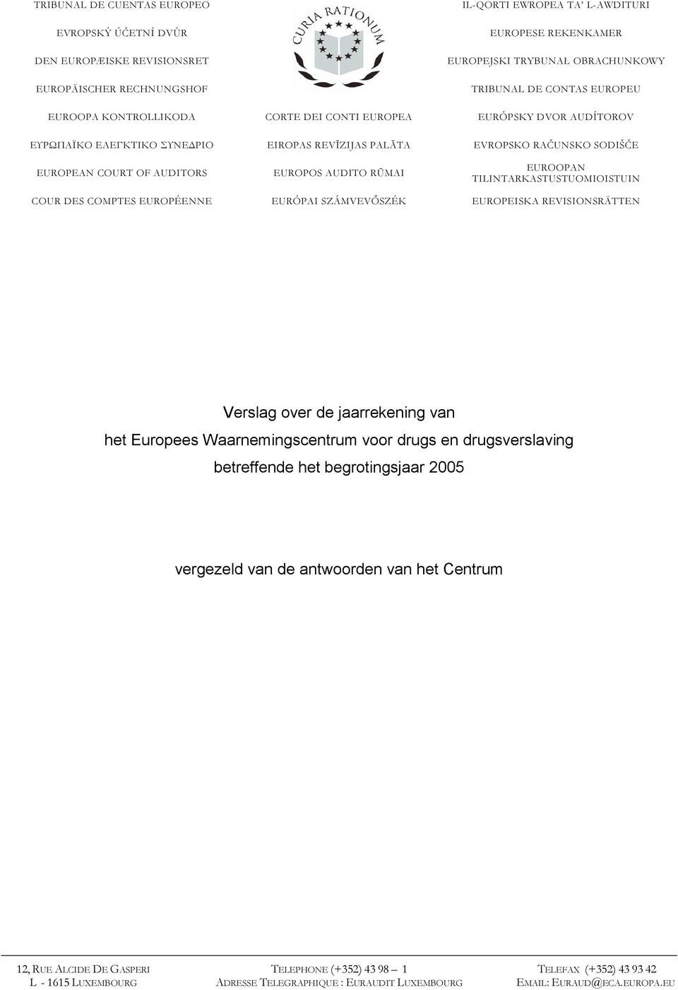 AUDITO RŪMAI EUROOPAN TILINTARKASTUSTUOMIOISTUIN COUR DES COMPTES EUROPÉENNE EURÓPAI SZÁMVEVİSZÉK EUROPEISKA REVISIONSRÄTTEN Verslag over de jaarrekening van het Europees Waarnemingscentrum voor