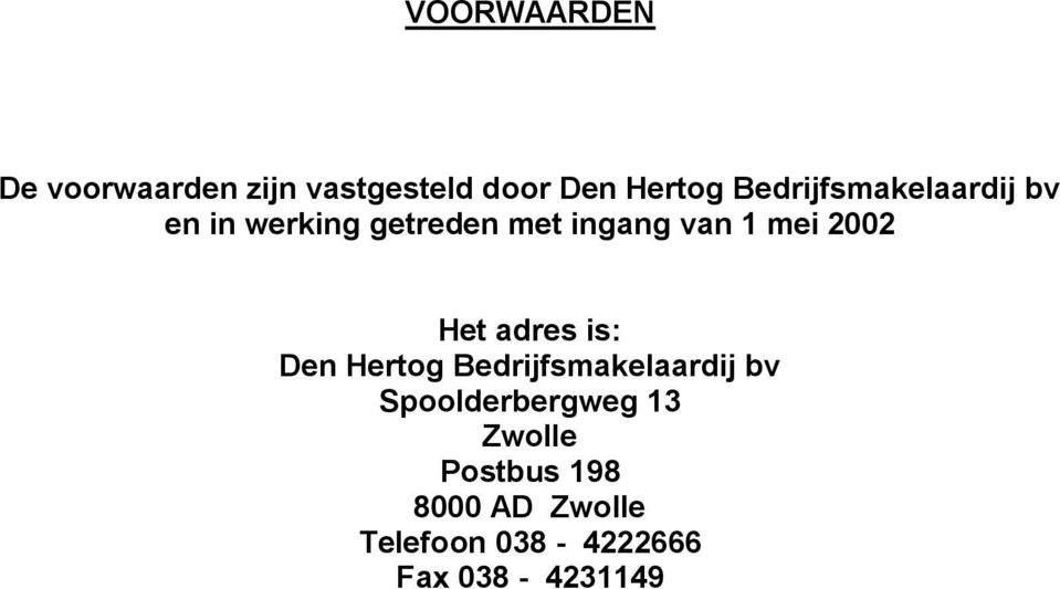 2002 Het adres is: Den Hertog Bedrijfsmakelaardij bv