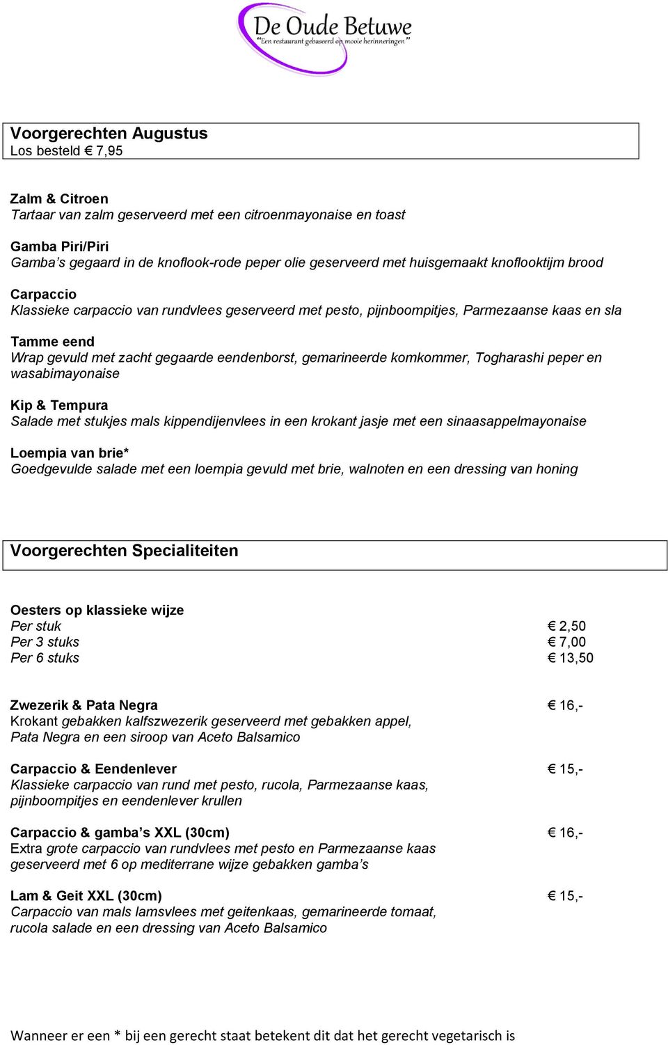 gemarineerde komkommer, Togharashi peper en wasabimayonaise Kip & Tempura Salade met stukjes mals kippendijenvlees in een krokant jasje met een sinaasappelmayonaise Loempia van brie* Goedgevulde