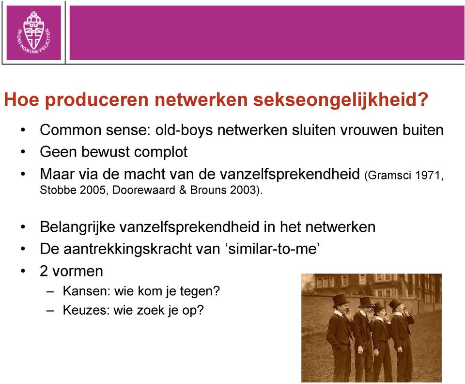 macht van de vanzelfsprekendheid (Gramsci 1971, Stobbe 2005, Doorewaard & Brouns 2003).