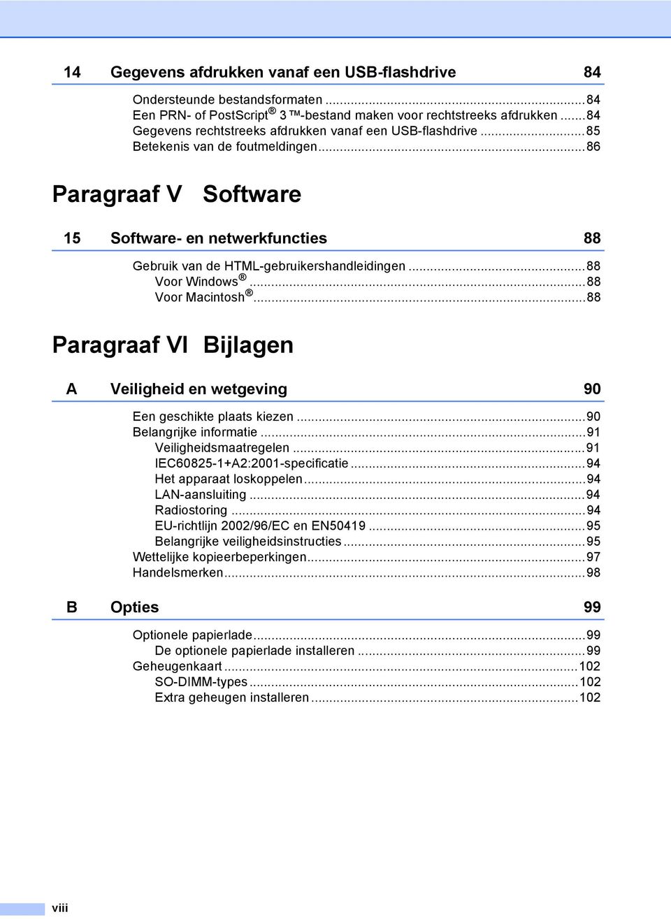 ..86 Paragraaf V Software 15 Software- en netwerkfuncties 88 Gebruik van de HTML-gebruikershandleidingen...88 Voor Windows...88 Voor Macintosh.