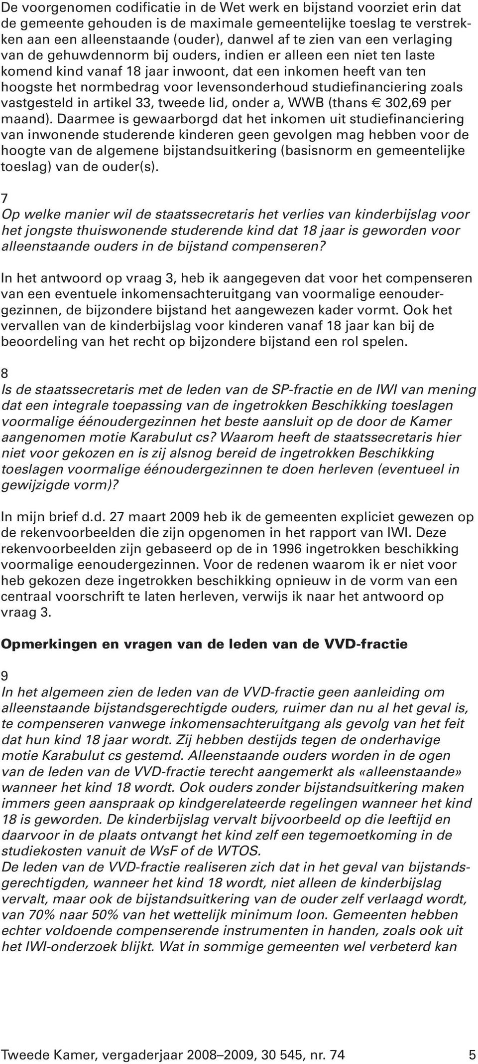 studiefinanciering zoals vastgesteld in artikel 33, tweede lid, onder a, WWB (thans 302,69 per maand).