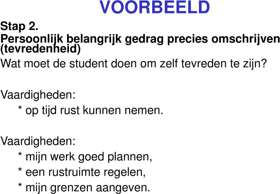 Wat moet de student doen om zelf tevreden te zijn?