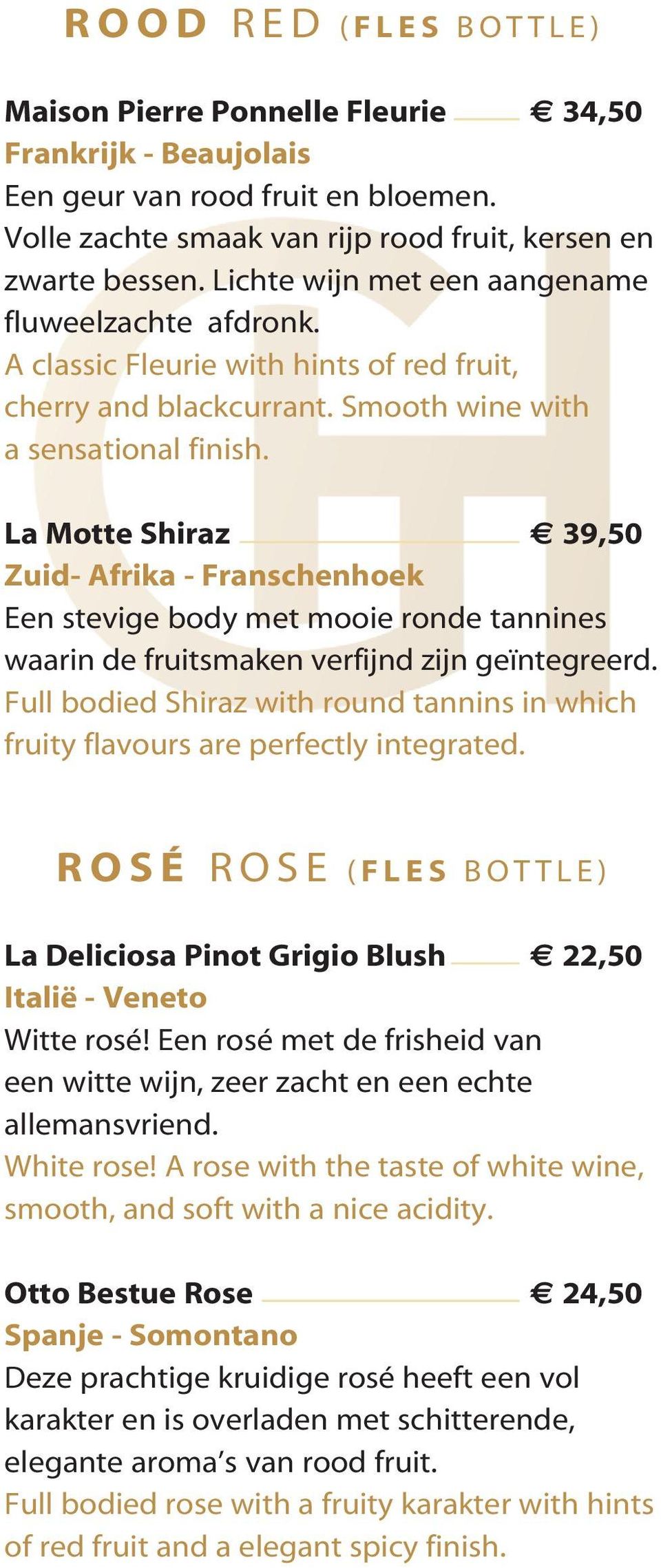 La Motte Shiraz 39,50 Zuid- Afrika - Franschenhoek Een stevige body met mooie ronde tannines waarin de fruitsmaken verfijnd zijn geïntegreerd.