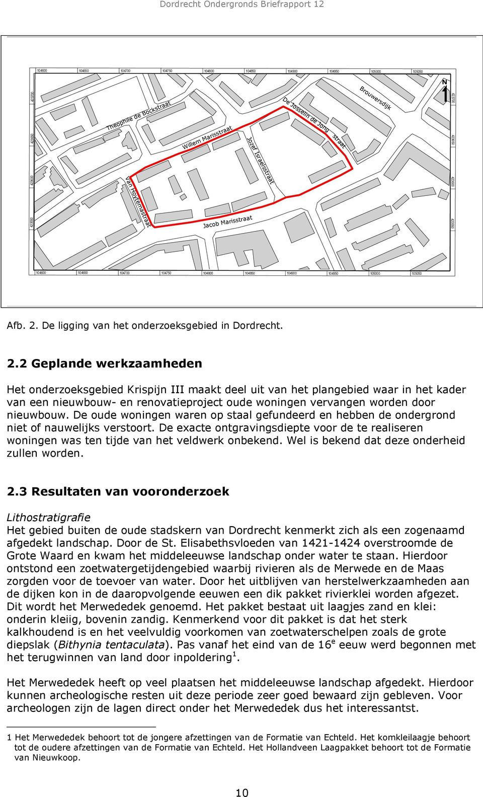 De ligging van het onderzoeksgebied in Dordrecht. 2.