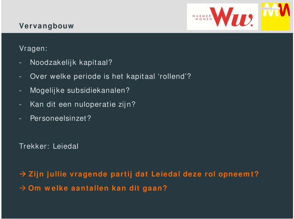 - Mogelijke subsidiekanalen? - Kan dit een nuloperatie zijn?