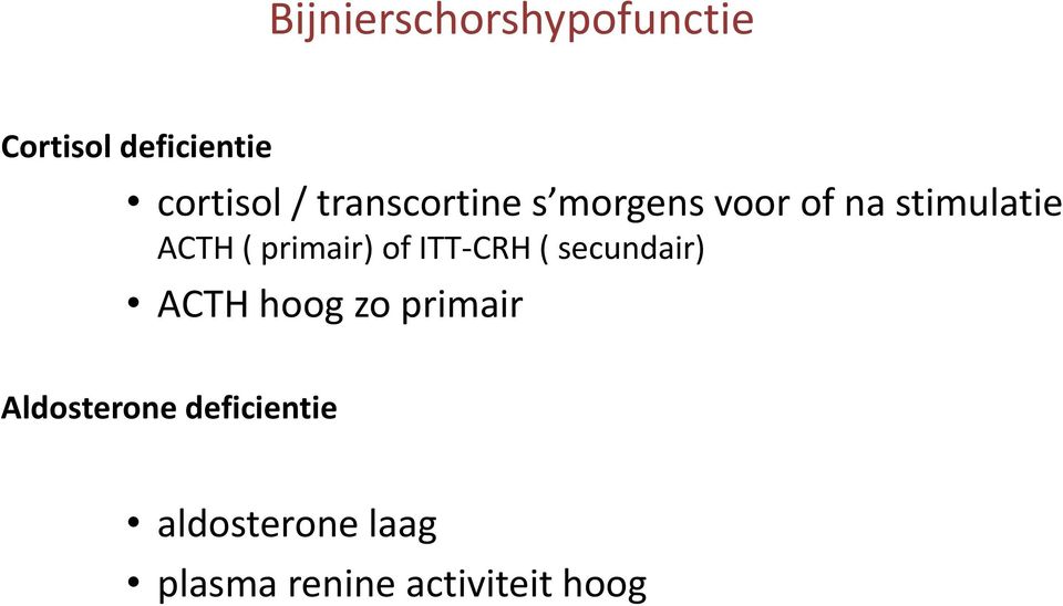 primair) of ITT-CRH ( secundair) ACTH hoog zo primair