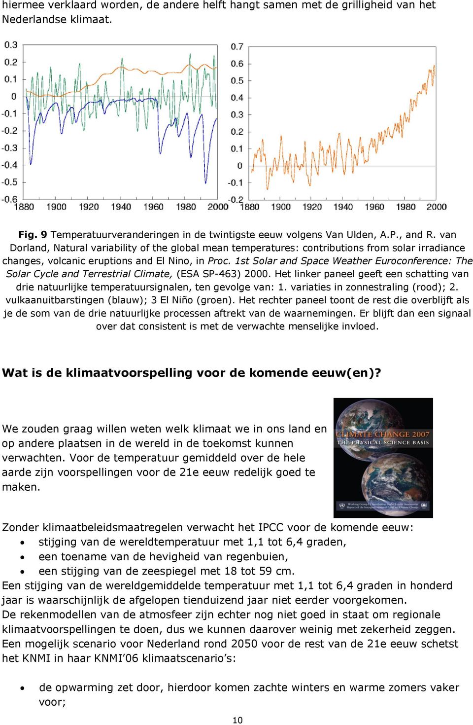 1st Solar and Space Weather Euroconference: The Solar Cycle and Terrestrial Climate, (ESA SP-463) 2000.