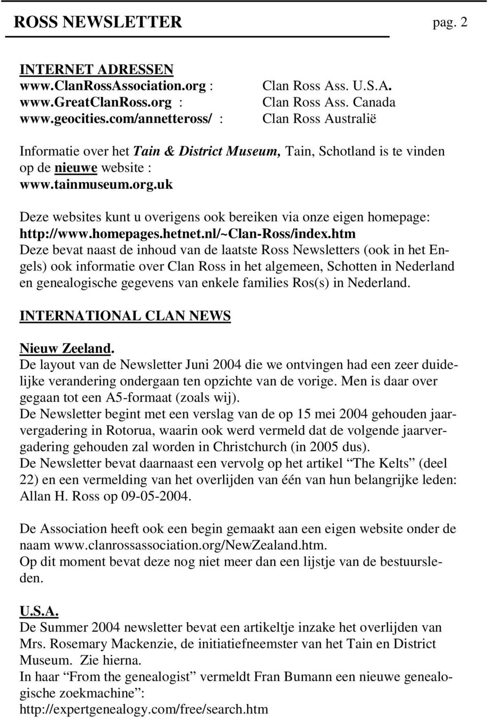 uk Deze websites kunt u overigens ook bereiken via onze eigen homepage: http://www.homepages.hetnet.nl/~clan-ross/index.