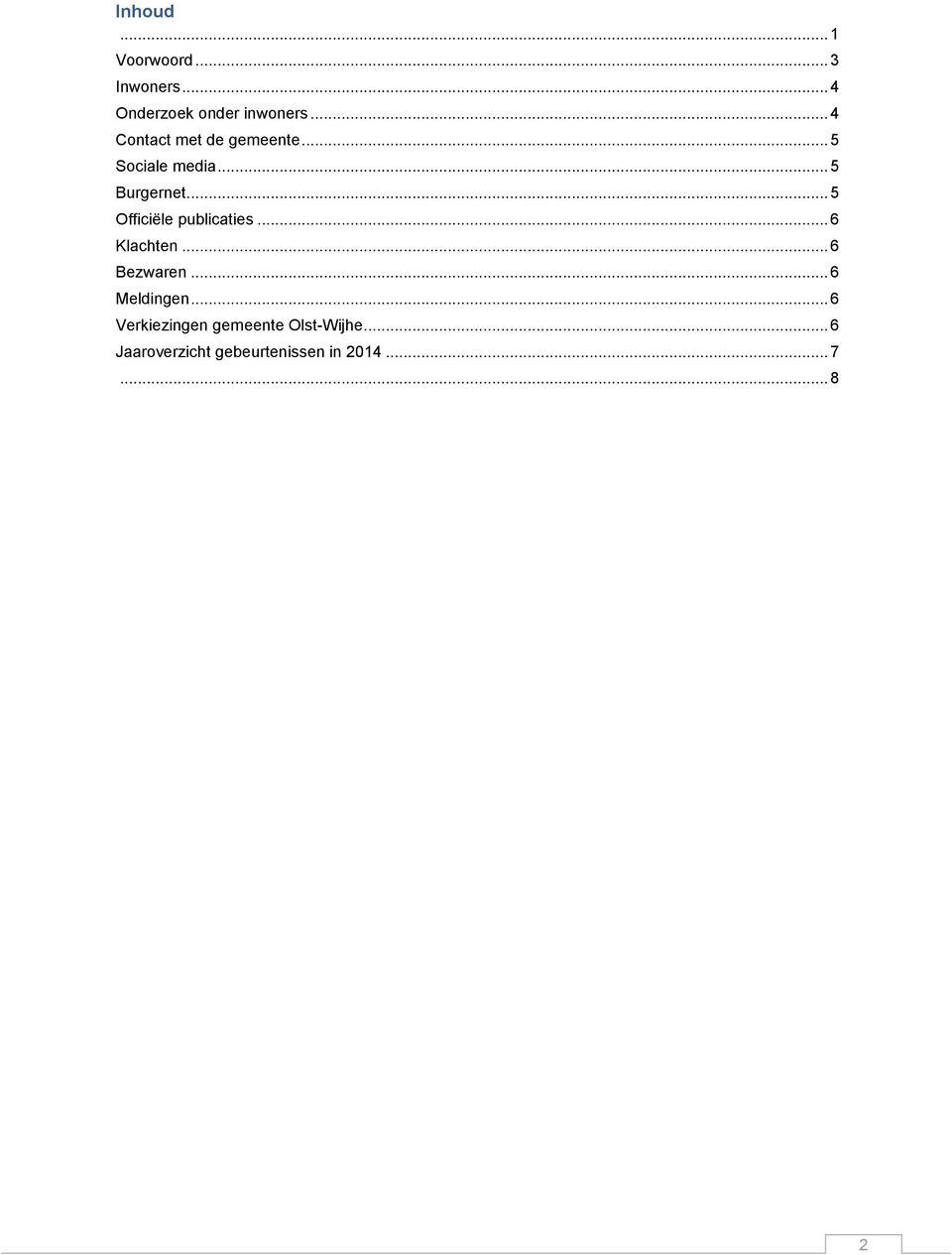 .. 5 Officiële publicaties... 6 Klachten... 6 Bezwaren... 6 Meldingen.