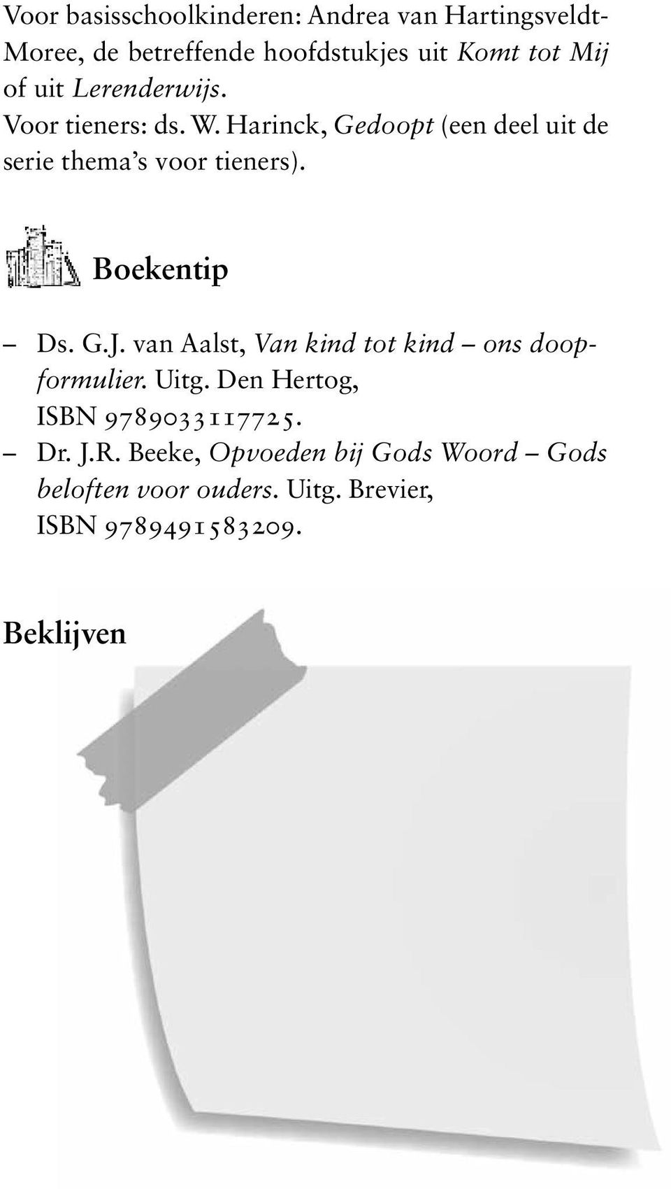Boekentip Ds. G.J. van Aalst, Van kind tot kind ons doopformulier. Uitg. Den Hertog, ISBN 9789033117725.