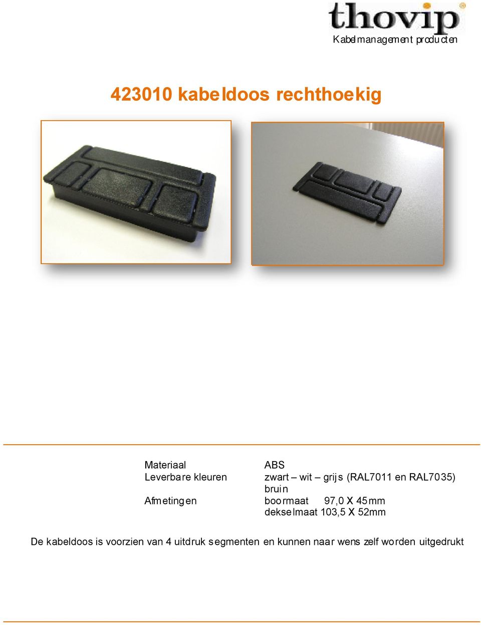 dekselmaat 103,5 X 52mm De kabeldoos is voorzien van