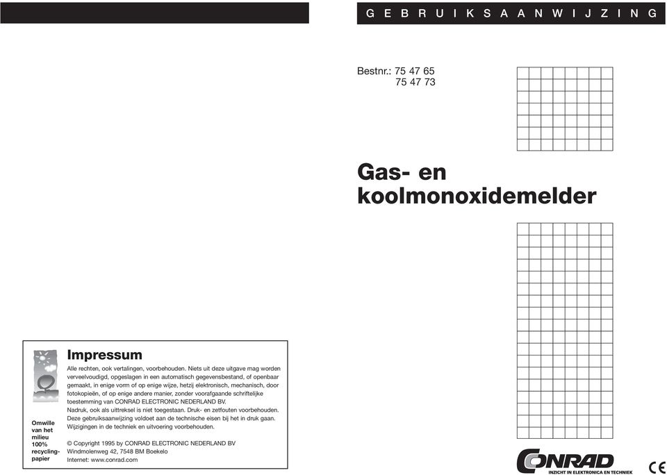 fotokopieën, of op enige andere manier, zonder voorafgaande schriftelijke toestemming van CONRAD ELECTRONIC NEDERLAND BV. Nadruk, ook als uittreksel is niet toegestaan.