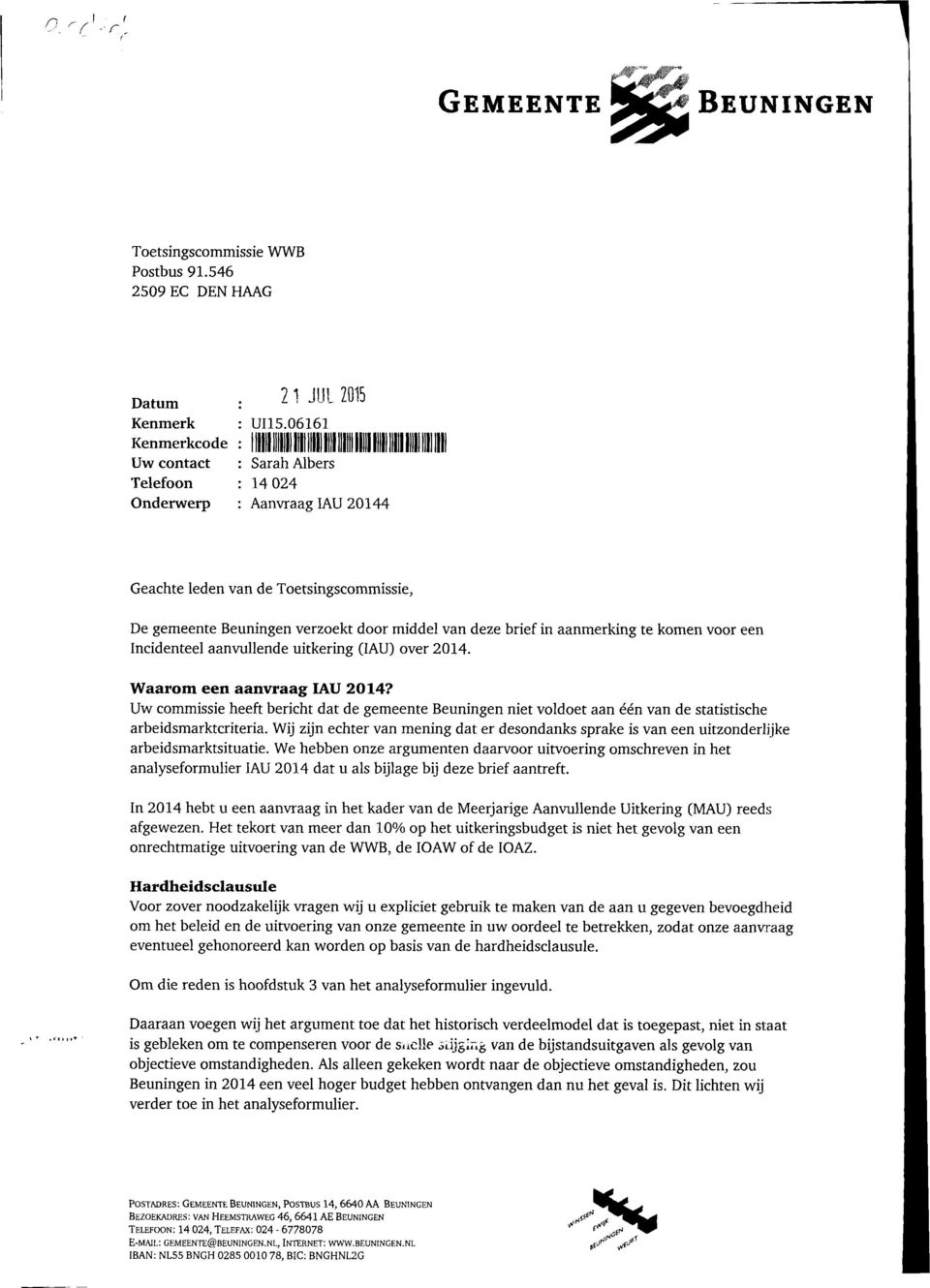 aanvullende uitkering (IAU) over 2014. Waarom een aanvraag IAU 2014? Uw commissie heeft bericht dat de gemeente Beuningen niet voldoet aan één van de statistische arbeidsmarktcriteria.