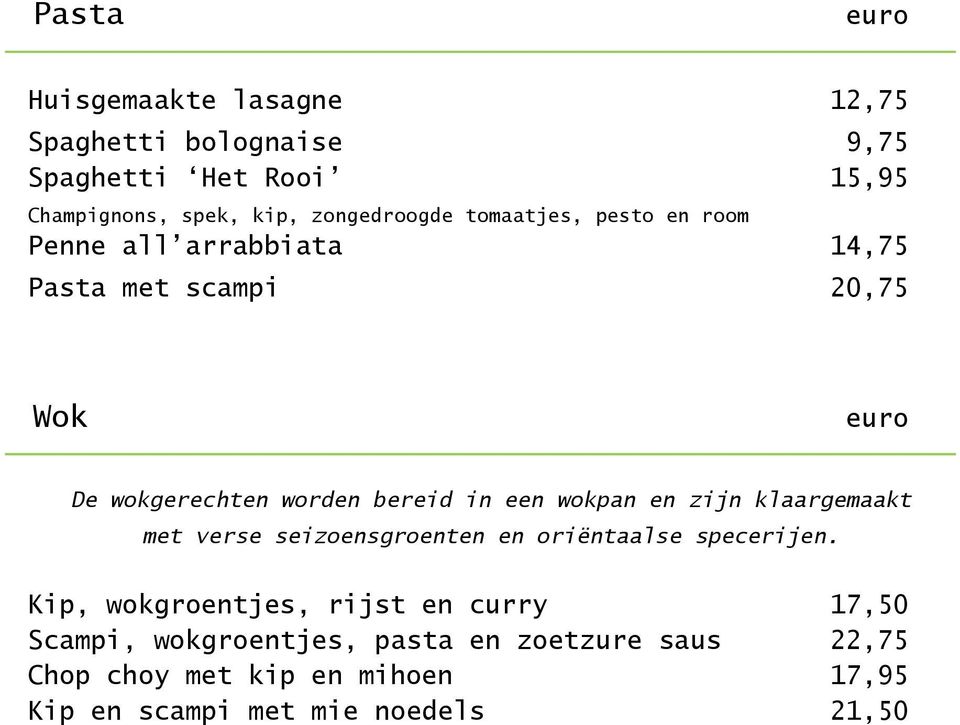 bereid in een wokpan en zijn klaargemaakt met verse seizoensgroenten en oriëntaalse specerijen.