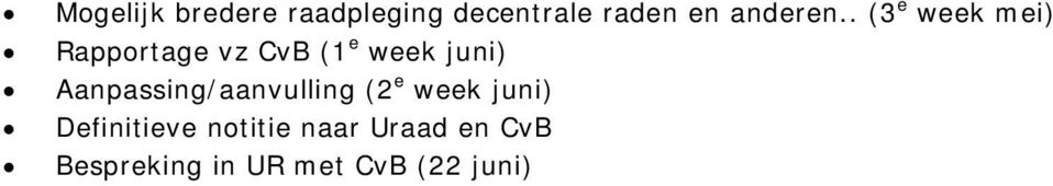 . (3 e week mei) Rapportage vz CvB (1 e week juni)