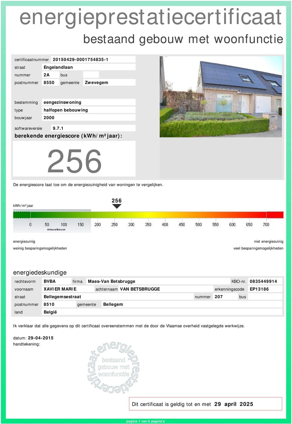 kwh/m²jaar 256 energiezuinig weinig besparingsmogelijkheden niet energiezuinig veel besparingsmogelijkheden energiedeskundige rechtsvorm BVBA firma Maes-Van Betsbrugge KBO-nr.