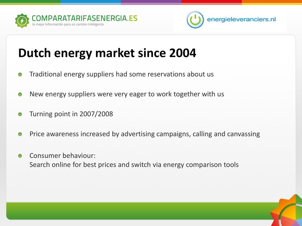 in 2007/2008 Price awareness increased by advertising campaigns, calling and