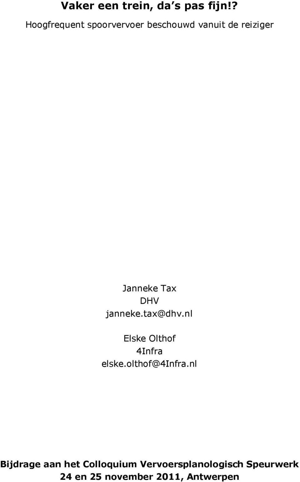 Tax DHV janneke.tax@dhv.nl Elske Olthof 4Infra elske.