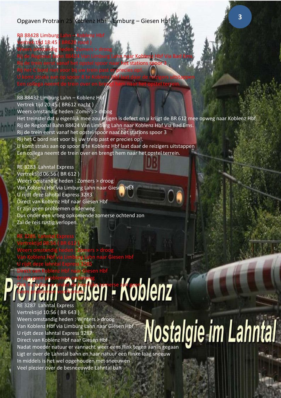 defect en u krijgt de BR 612 mee opweg naar Koblenz Hbf Rij de Regional Bahn 88424 Van Limburg Lahn naar Koblenz Hbf Via Bad Ems.