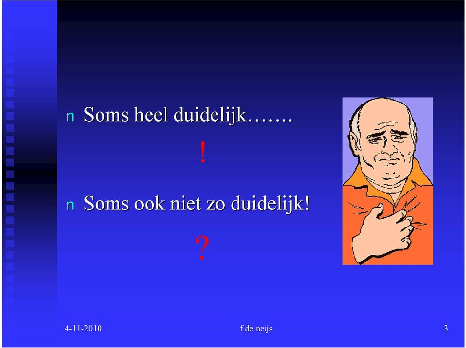 ! Soms ook niet zo