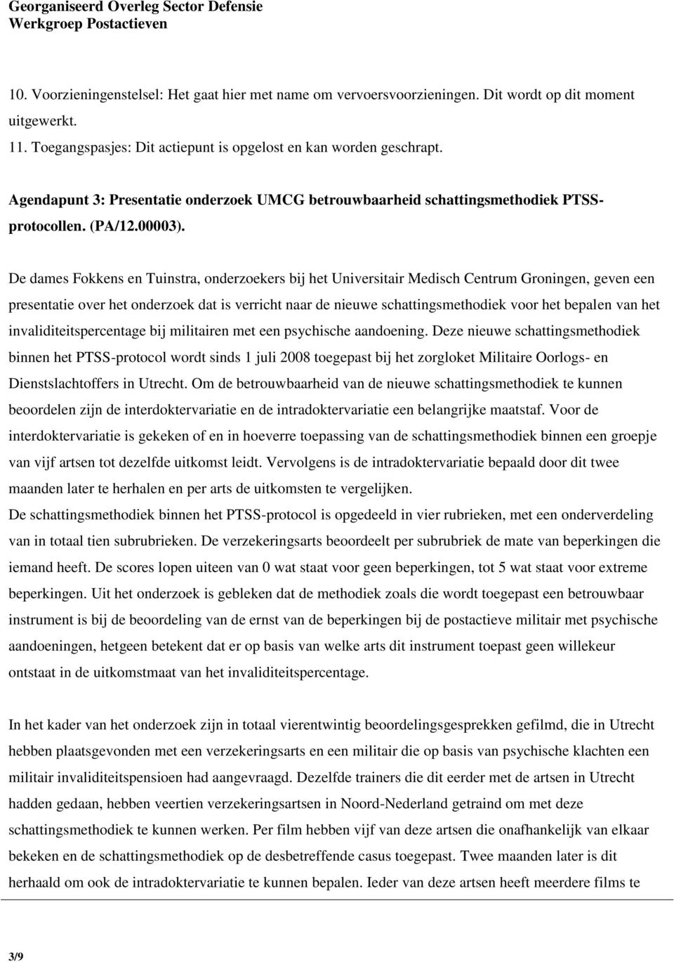 De dames Fokkens en Tuinstra, onderzoekers bij het Universitair Medisch Centrum Groningen, geven een presentatie over het onderzoek dat is verricht naar de nieuwe schattingsmethodiek voor het bepalen