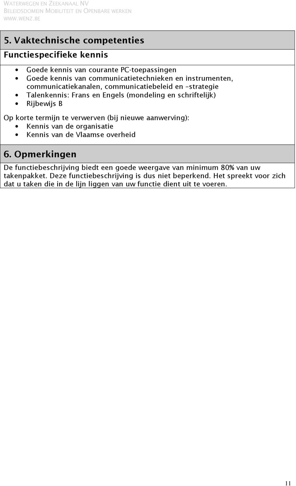 nieuwe aanwerving): Kennis van de organisatie Kennis van de Vlaamse overheid 6.
