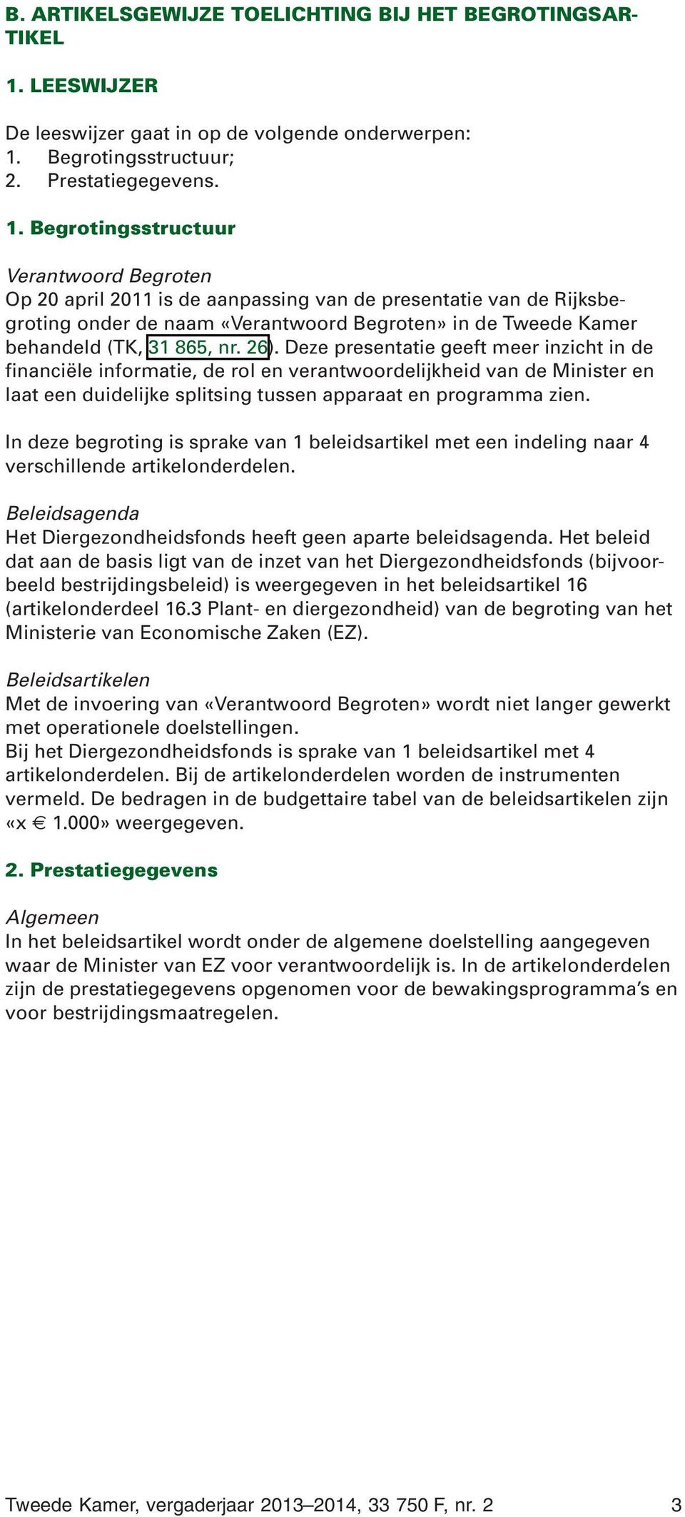 Begrotingsstructuur; 2. Prestatiegegevens. 1.