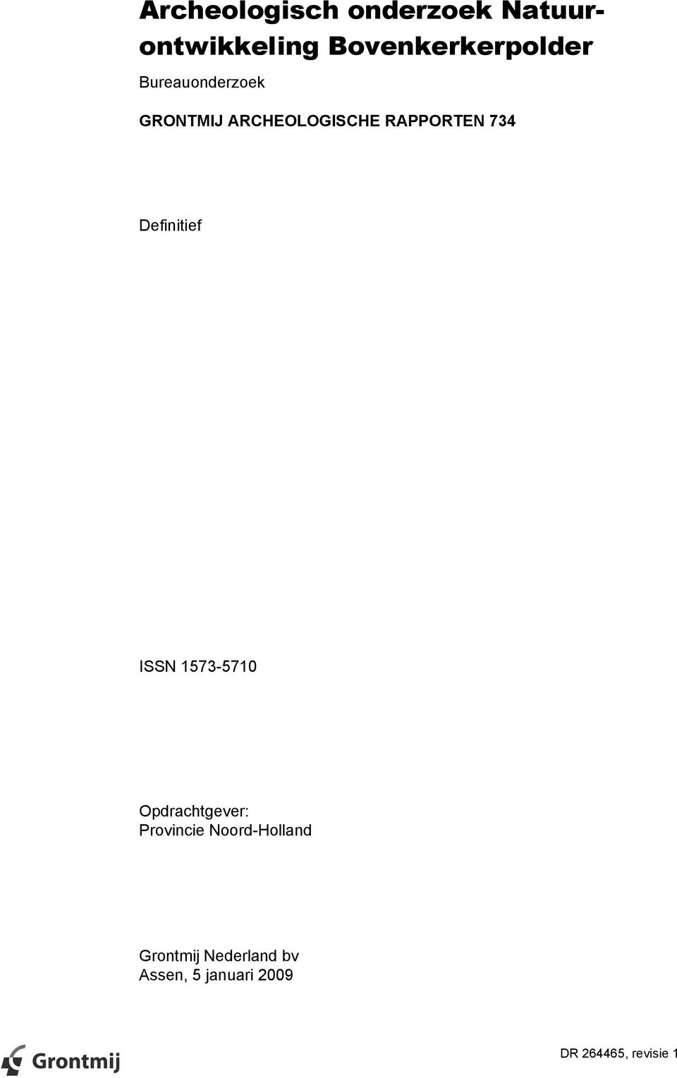 ARCHEOLOGISCHE RAPPORTEN 734 Definitief ISSN 1573-5710