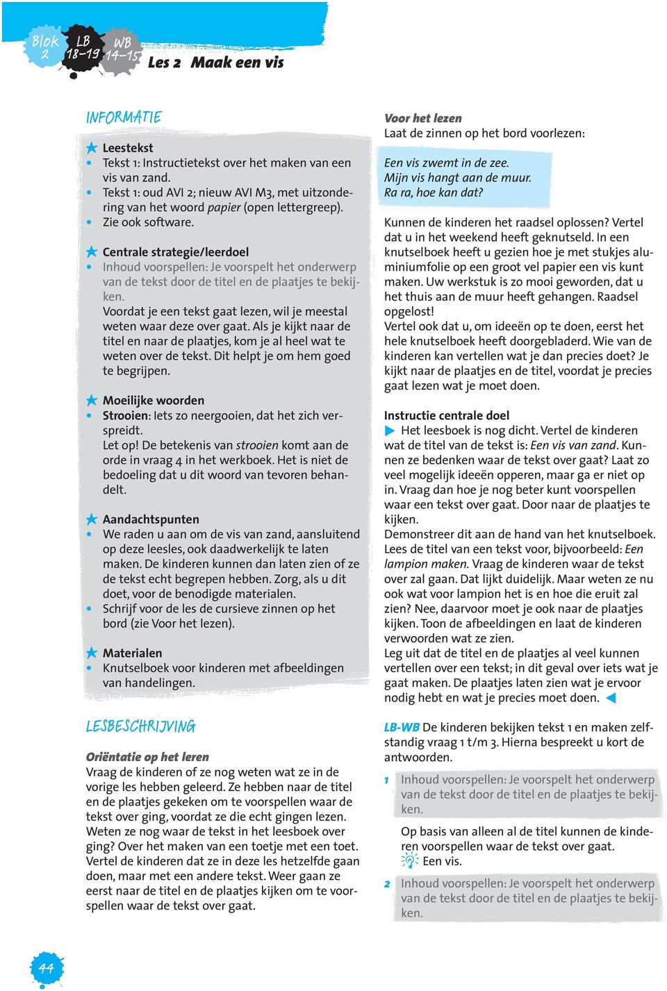 Cenrale sraegie/leerdoel Inhoud voorspellen: Je voorspel he onderwerp Voorda je een eks gaa lezen, wil je meesal ween waar deze over gaa.