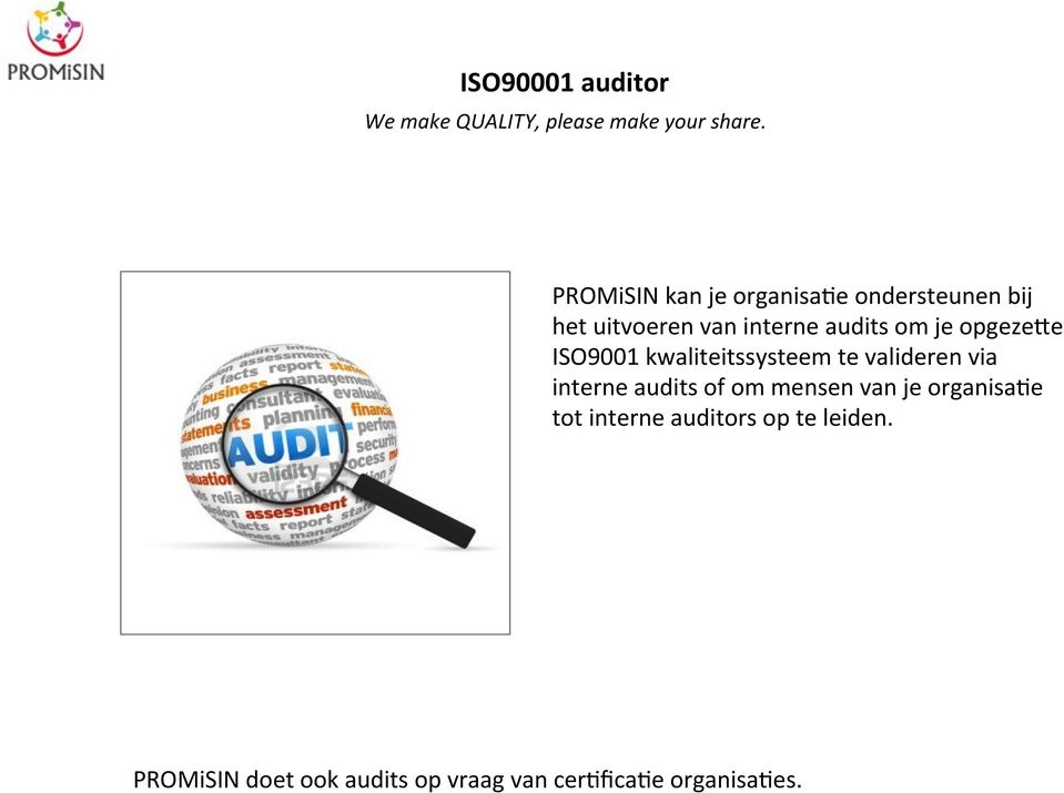 opgezele ISO9001 kwaliteitssysteem te valideren via interne audits of om mensen van