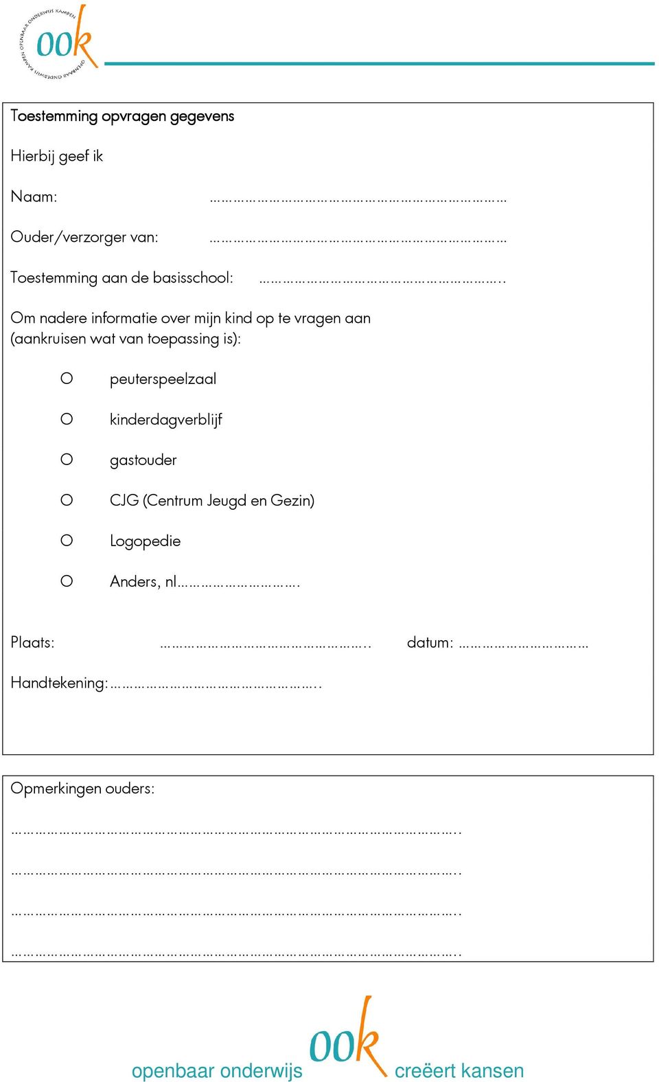 . m nadere informatie over mijn kind op te vragen aan (aankruisen wat van toepassing