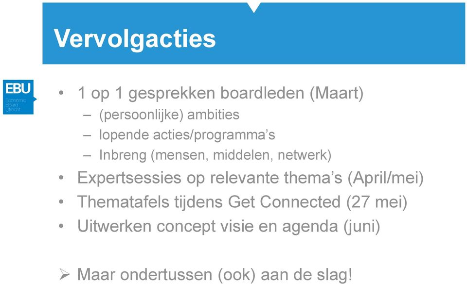 Expertsessies op relevante thema s (April/mei) Thematafels tijdens Get