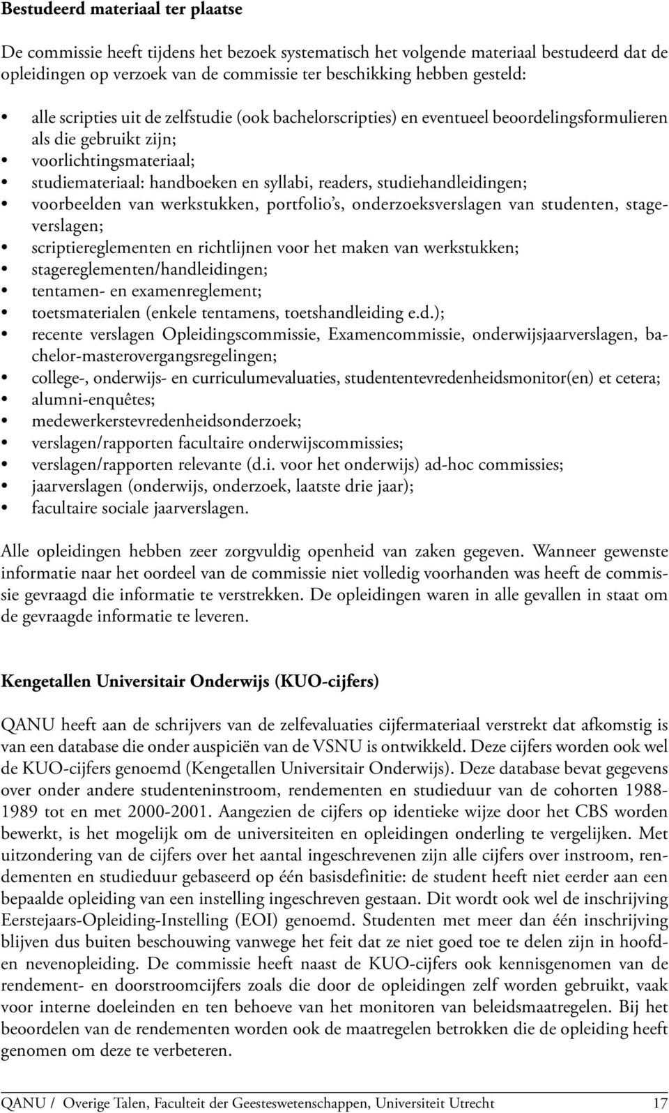 studiehandleidingen; voorbeelden van werkstukken, portfolio s, onderzoeksverslagen van studenten, stageverslagen; scriptiereglementen en richtlijnen voor het maken van werkstukken;