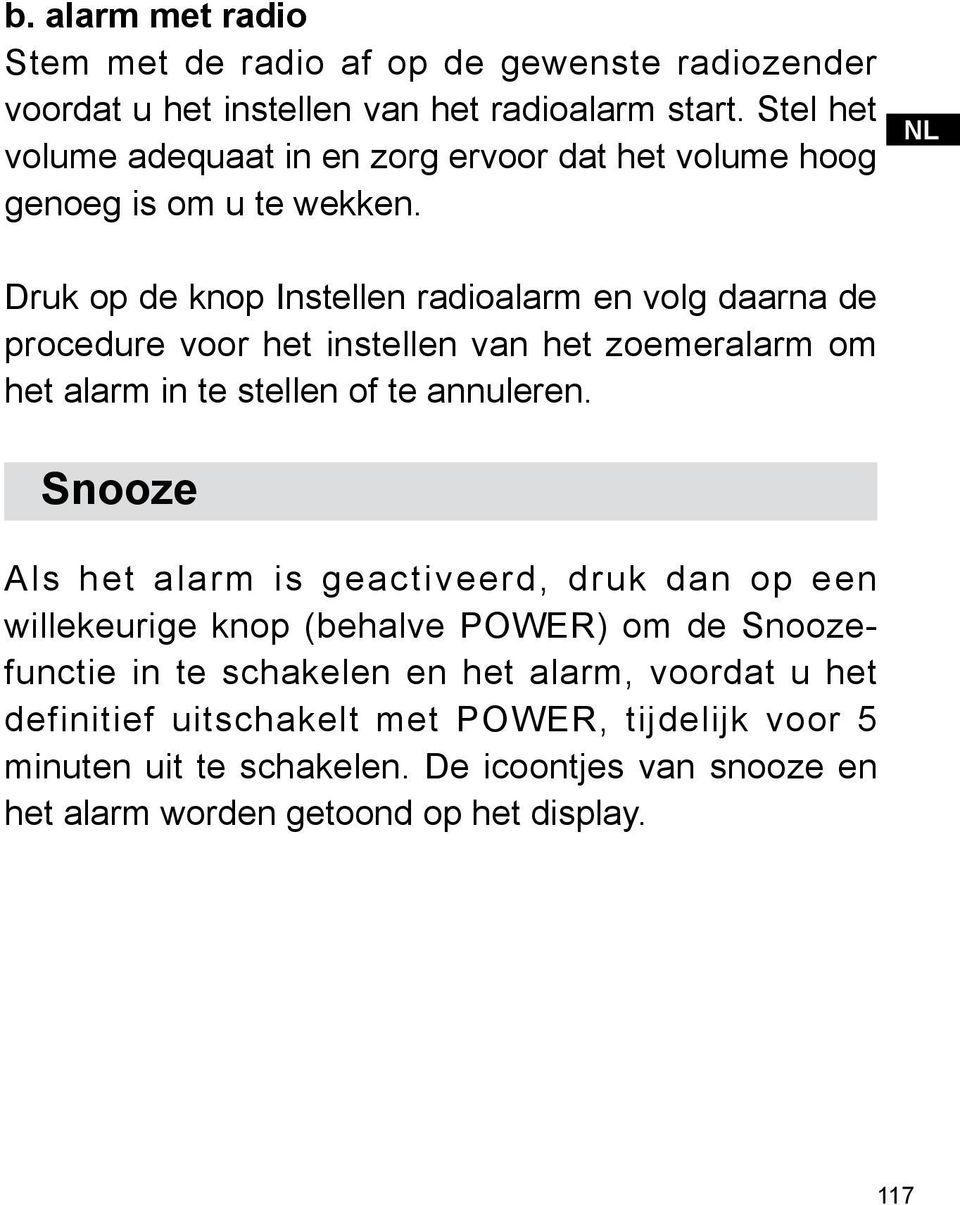 NL Druk op de knop Instellen radioalarm en volg daarna de procedure voor het instellen van het zoemeralarm om het alarm in te stellen of te annuleren.