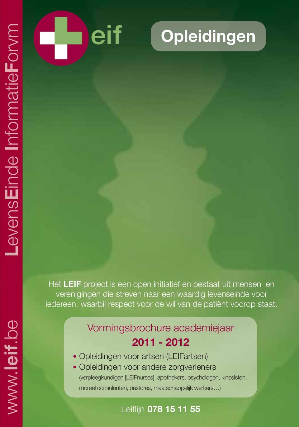 Vormingsbrochure academiejaar 2011-2012 Opleidingen voor artsen (LEIFartsen) Opleidingen voor andere zorgverleners