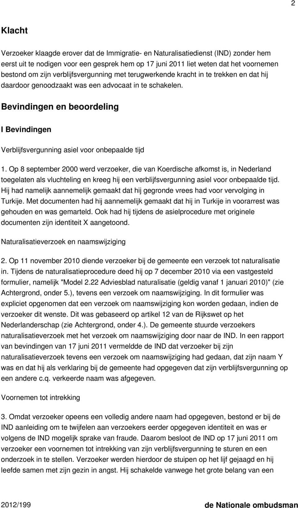 Bevindingen en beoordeling I Bevindingen Verblijfsvergunning asiel voor onbepaalde tijd 1.