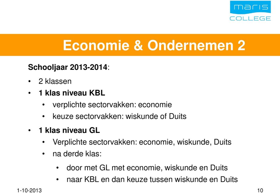 niveau GL Verplichte sectorvakken: economie, wiskunde, Duits na derde klas: door