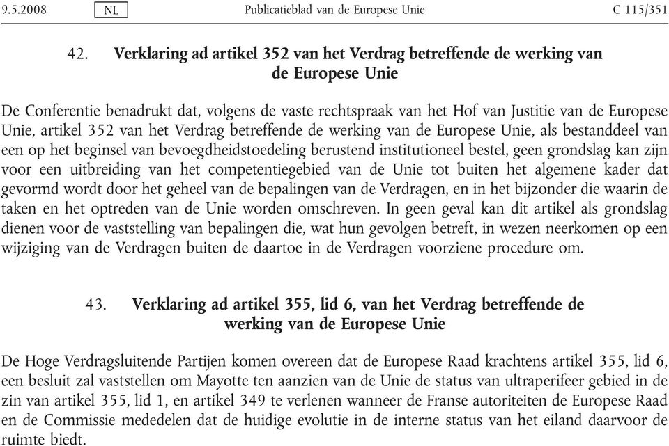 352 van het Verdrag betreffende de werking van de Europese Unie, als bestanddeel van een op het beginsel van bevoegdheidstoedeling berustend institutioneel bestel, geen grondslag kan zijn voor een