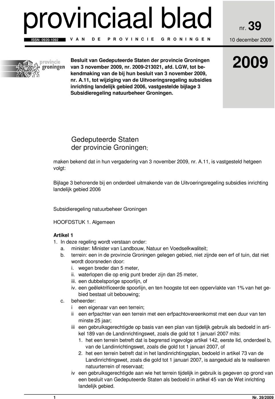 11, tot wijziging van de Uitvoeringsregeling subsidies inrichting landelijk gebied 2006, vastgestelde bijlage 3 Subsidieregeling natuurbeheer Groningen.