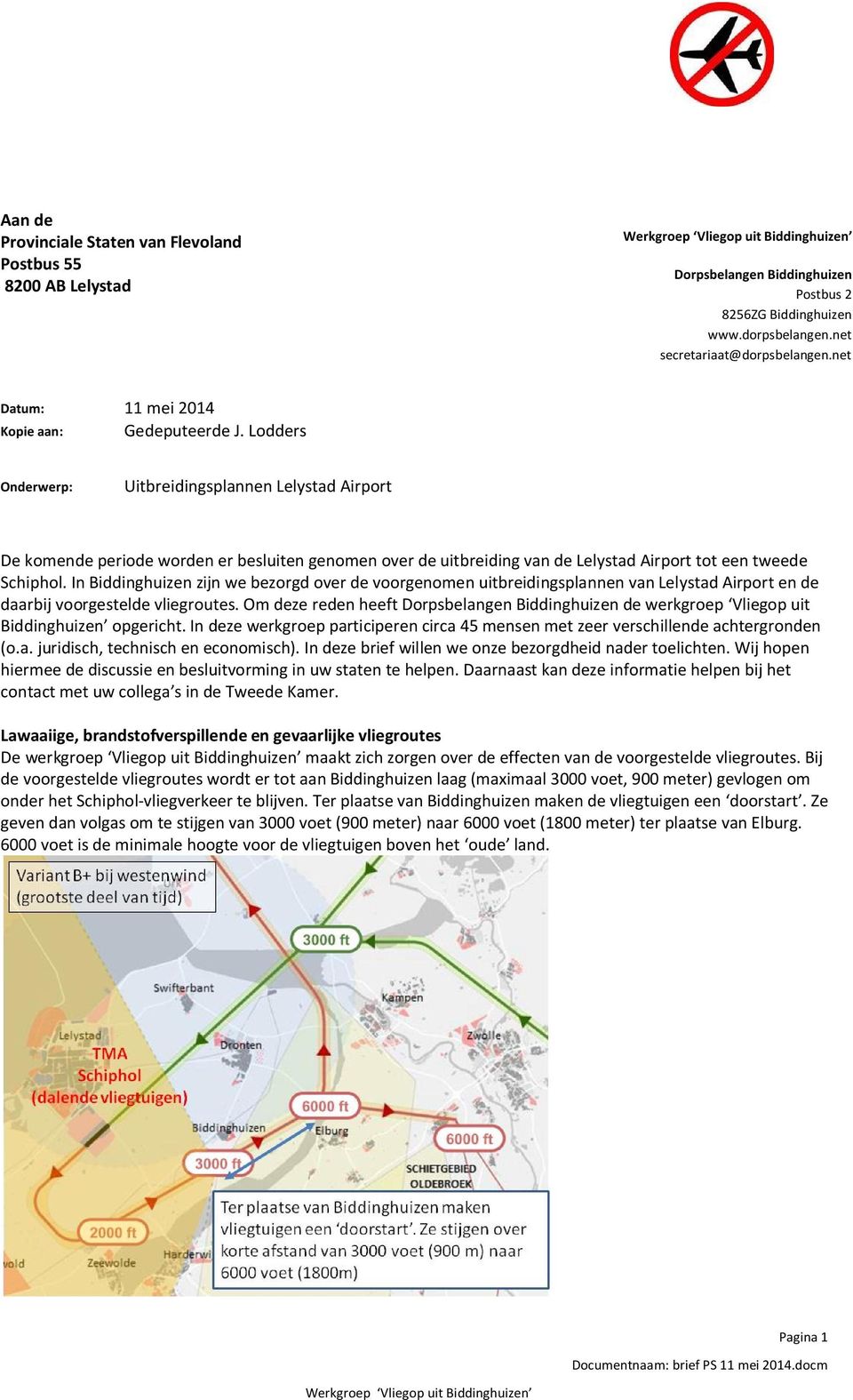 Lodders Onderwerp: Uitbreidingsplannen Lelystad Airport De komende periode worden er besluiten genomen over de uitbreiding van de Lelystad Airport tot een tweede Schiphol.