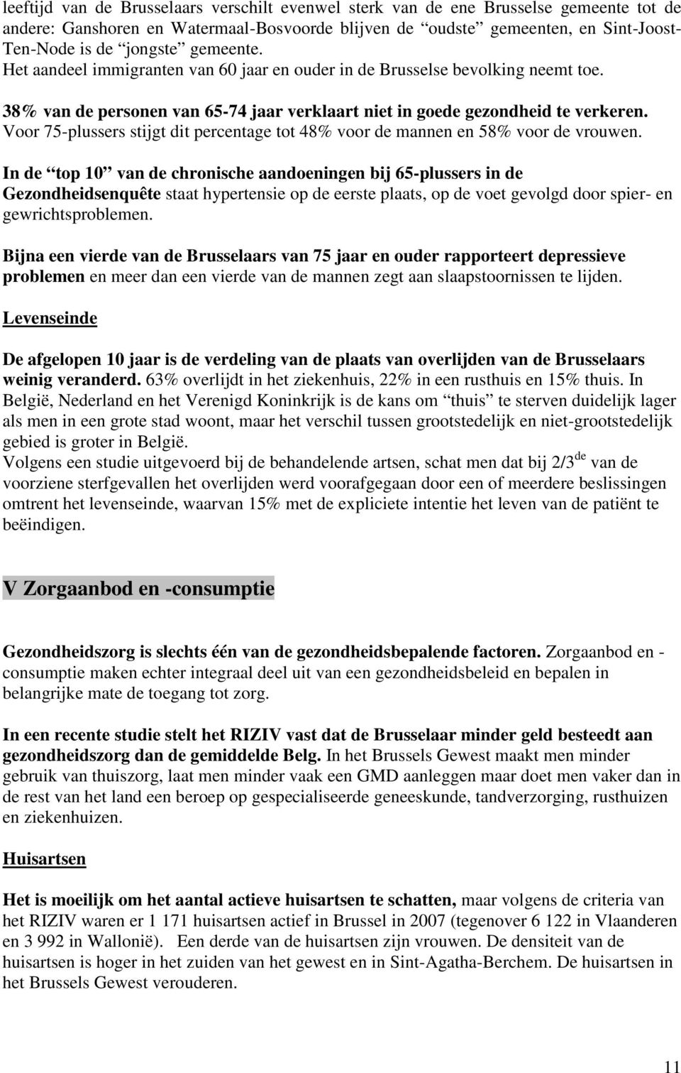 Voor 75-plussers stijgt dit percentage tot 48% voor de mannen en 58% voor de vrouwen.