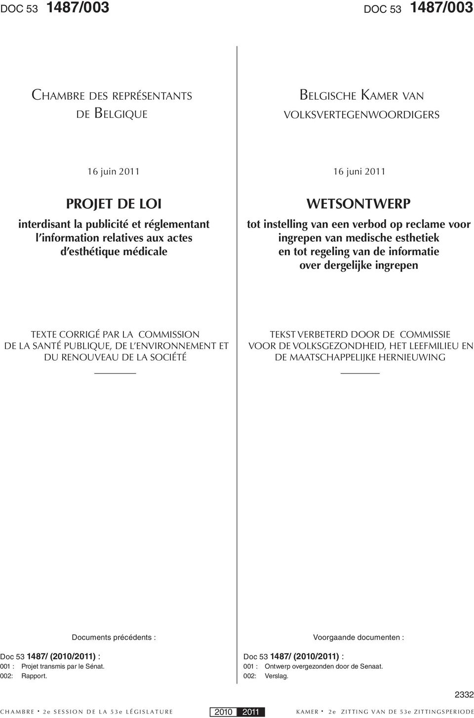 ingrepen TEXTE CORRIGÉ PAR LA COMMISSION DE LA SANTÉ PUBLIQUE, DE L ENVIRONNEMENT ET DU RENOUVEAU DE LA SOCIÉTÉ TEKST VERBETERD DOOR DE COMMISSIE VOOR DE VOLKSGEZONDHEID, HET LEEFMILIEU EN DE